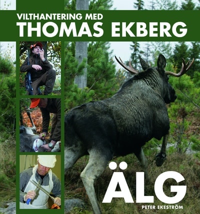 Vilthantering med Thomas Ekberg: Älg -